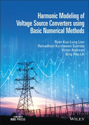 Harmonic Modeling of Voltage Source Converters Using Basic Numerical Methods by Lian, Ryan Kuo-Lung