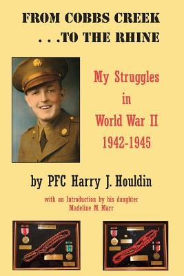From Cobbs Creek to the Rhine: My Struggle in World War II 1942-1945 by Marr, Madeline M.