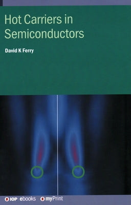 Hot Carriers in Semiconductors by Ferry, David K.