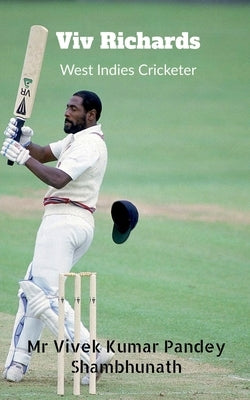 Viv Richards: West Indies Cricketer by Pandey, Vivek Kumar
