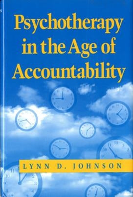 Psychotherapy in the Age of Accountability by Johnson, Lynn D.