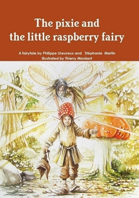 The pixie and the little raspberry fairy by Lheureux, Philippe