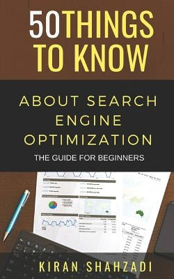 50 Things to Know About Search Engine Optimization: The Guide for Beginners by Know, 50 Things to