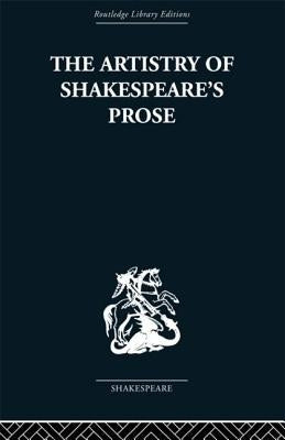 The Artistry of Shakespeare's Prose by Vickers, Brian