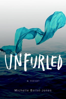 Unfurled by Bailat-Jones, Michelle