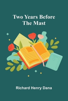 Two Years Before the Mast by Henry Dana, Richard