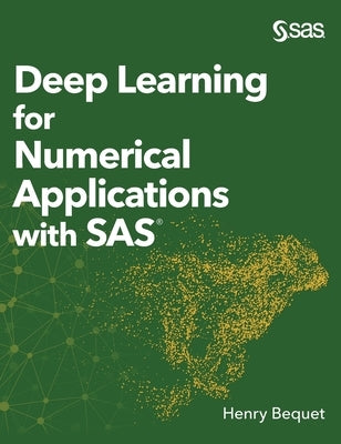 Deep Learning for Numerical Applications with SAS (Hardcover edition) by Bequet, Henry
