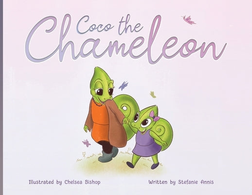 Coco the Chameleon: Celebrate Being One-of-a-Kind by Annis, Stefanie