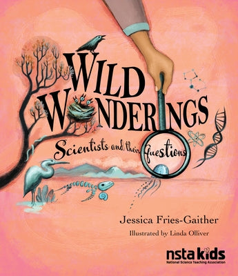 Wild Wonderings: Scientists and Their Questions by Fries-Gaither, Jessica