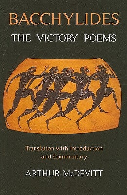 Bacchylides: The Victory Poems by McDevitt, Arthur S.