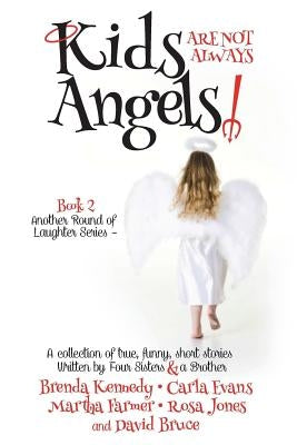 Kids are Not Always Angels by Kennedy, Brenda