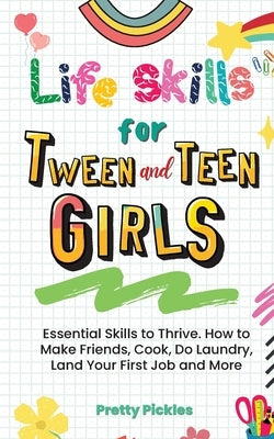 Life Skills for Tween and Teen Girls by Pickles, Pretty
