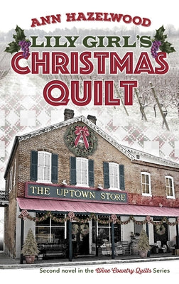 Lily Girl's Christmas Quilt: Wine Country Quilt Series Book 2 of 5 by Hazelwood, Ann