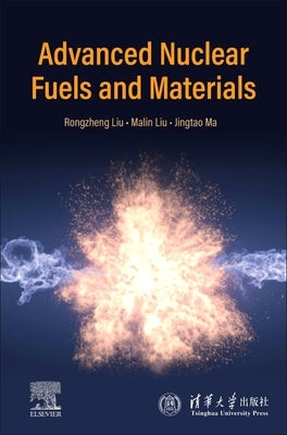 Advanced Nuclear Fuels and Materials by Liu, Rongzheng