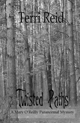 Twisted Paths: A Mary O'Reilly Paranormal Mystery - Book Nine by Reid, Terri