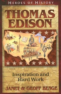 Thomas Edison: Inspiration and Hard Work by Benge, Janet