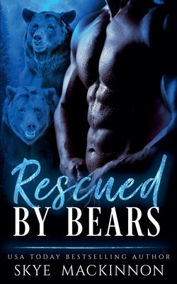 Rescued by Bears by MacKinnon, Skye