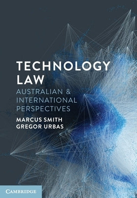 Technology Law: Australian and International Perspectives by Smith, Marcus