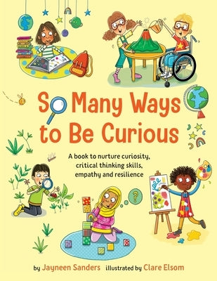 So Many Ways to Be Curious by Sanders, Jayneen