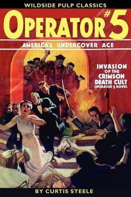 Operator #5: Invasion of the Crimson Death Cult by Steele, Curtis
