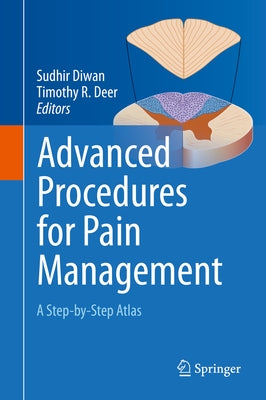 Advanced Procedures for Pain Management: A Step-By-Step Atlas by Diwan, Sudhir
