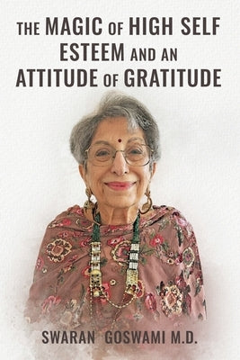 The Magic of High Self Esteem and an Attitude of Gratitude by Goswami, Swaran