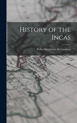 History of the Incas by Sarmiento de Gamboa, Pedro
