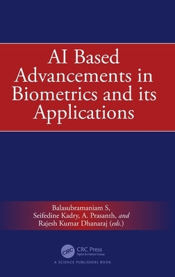 AI Based Advancements in Biometrics and its Applications by S, Balasubramaniam