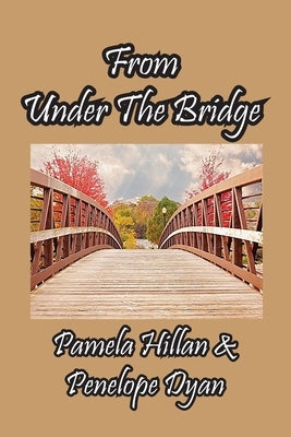 From Under The Bridge by Hillan, Pamela