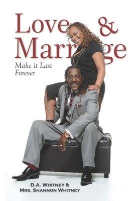 Love & Marriage: Make it Last Forever by Whitney, D. a. And Shannon