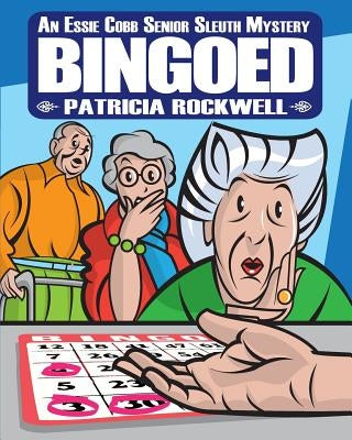 Bingoed--Large Print: An Essie Cobb Senior Sleuth Mystery by Rockwell, Patricia