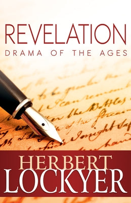 Revelation: Drama of the Ages by Lockyer, Herbert