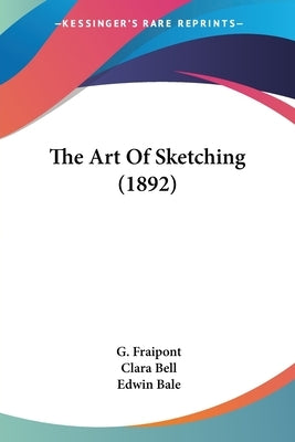 The Art Of Sketching (1892) by Fraipont, G.