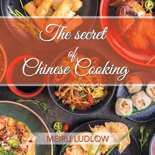 The Secret of Chinese Cooking by Ludlow, Meiru