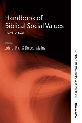 Handbook of Biblical Social Values by Pilch, John J.