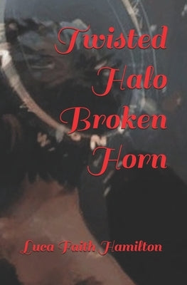 Twisted Halo Broken Horn by Hamilton, Faith
