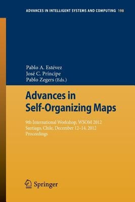 Advances in Self-Organizing Maps: 9th International Workshop, Wsom 2012 Santiago, Chile, December 12-14, 2012 Proceedings by Estévez, Pablo A.