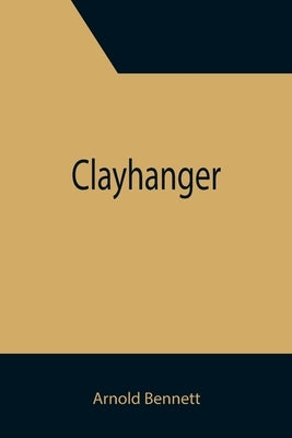 Clayhanger by Bennett, Arnold