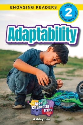 Adaptability: Good Character Traits (Engaging Readers, Level 2) by Lee, Ashley