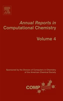 Annual Reports in Computational Chemistry: Volume 4 by Wheeler, Ralph A.