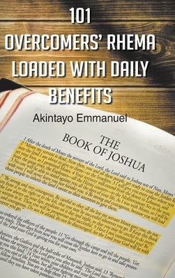 101 Overcomers' Rhema Loaded with Daily Benefits by Emmanuel, Akintayo