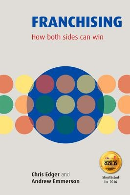 Franchising: How Both Sides Can Win by Edger, Emmerson