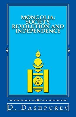 Mongolia: Society, Revolution and Independence by Matsumoto, Yasushi