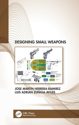 Designing Small Weapons by Herrera-Ramirez, Jose