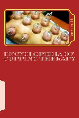 Encyclopedia of Cupping Therapy: Al-Hijama by H, Izharul