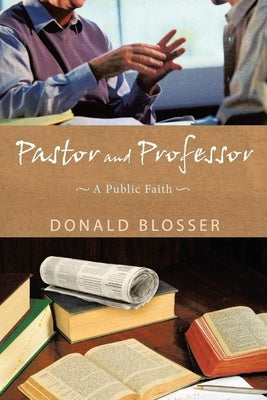 Pastor and Professor by Blosser, Donald
