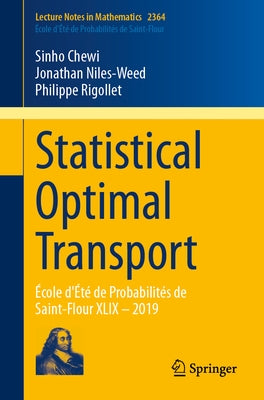 Statistical Optimal Transport: École d'Été de Probabilités de Saint-Flour XLIX - 2019 by Chewi, Sinho
