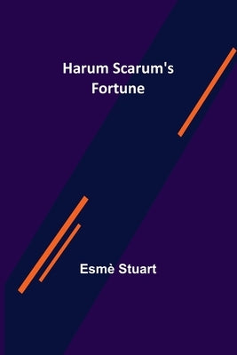 Harum Scarum's Fortune by Stuart, Esmè