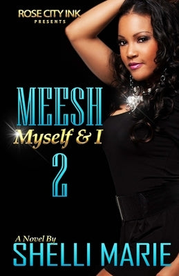 Meesh, Myself and I: Book 2: Dangerously Loving Meesh by Marie, Shelli