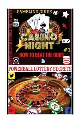 Gambling Guide: Casino Night: Proven Methods And Strategies To Win In Casino Games. by Secrets, Powerball Money